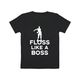 Детская футболка хлопок с принтом Floss like a boss в Санкт-Петербурге, 100% хлопок | круглый вырез горловины, полуприлегающий силуэт, длина до линии бедер | dance | floss like a boss | fortnite | swag | thebackpackkid | танец