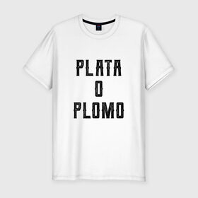 Мужская футболка премиум с принтом Plata o Plomo в Санкт-Петербурге, 92% хлопок, 8% лайкра | приталенный силуэт, круглый вырез ворота, длина до линии бедра, короткий рукав | escobar | loving pablo | эскобар
