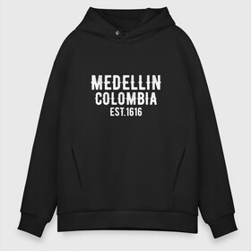 Мужское худи Oversize хлопок с принтом Medellin Est 1616 в Санкт-Петербурге, френч-терри — 70% хлопок, 30% полиэстер. Мягкий теплый начес внутри —100% хлопок | боковые карманы, эластичные манжеты и нижняя кромка, капюшон на магнитной кнопке | escobar | loving pablo | эскобар