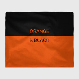 Плед 3D с принтом Orange Is the New Black в Санкт-Петербурге, 100% полиэстер | закругленные углы, все края обработаны. Ткань не мнется и не растягивается | orange is the new black | оранжевый  хит сезона