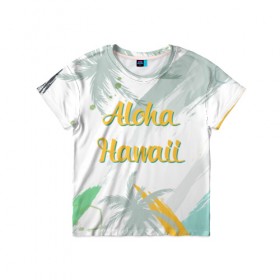 Детская футболка 3D с принтом Aloha Hawaii в Санкт-Петербурге, 100% гипоаллергенный полиэфир | прямой крой, круглый вырез горловины, длина до линии бедер, чуть спущенное плечо, ткань немного тянется | Тематика изображения на принте: aloha | summer | sun | travel | гавайи | лето | путешествия
