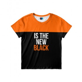 Детская футболка 3D с принтом ORANGE IS THE NEW BLACK в Санкт-Петербурге, 100% гипоаллергенный полиэфир | прямой крой, круглый вырез горловины, длина до линии бедер, чуть спущенное плечо, ткань немного тянется | orange is the new black