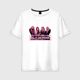 Женская футболка хлопок Oversize с принтом Black Pink в Санкт-Петербурге, 100% хлопок | свободный крой, круглый ворот, спущенный рукав, длина до линии бедер
 | black pink | blackpink | square two | square up | дженни ким | лалиса манобан