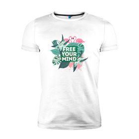 Мужская футболка премиум с принтом Free your mind в Санкт-Петербурге, 92% хлопок, 8% лайкра | приталенный силуэт, круглый вырез ворота, длина до линии бедра, короткий рукав | jungle | mood | positive | джунгли | лето | настроение | путешествия | фламинго