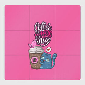 Магнитный плакат 3Х3 с принтом Coffee is a hug в Санкт-Петербурге, Полимерный материал с магнитным слоем | 9 деталей размером 9*9 см | Тематика изображения на принте: cat | coffee | food | love | кот | птичка