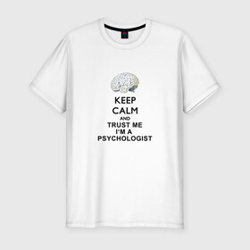 Мужская футболка премиум с принтом Keep calm в Санкт-Петербурге, 92% хлопок, 8% лайкра | приталенный силуэт, круглый вырез ворота, длина до линии бедра, короткий рукав | psychologist | психиатр | психиатрия | психолог | психотерапевт