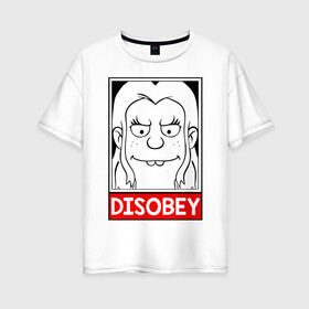 Женская футболка хлопок Oversize с принтом Disobey в Санкт-Петербурге, 100% хлопок | свободный крой, круглый ворот, спущенный рукав, длина до линии бедер
 | disenchantment | elfo | мэтт гроунинг | разочарование | тролль | элфо | эльф