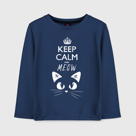 Детский лонгслив хлопок с принтом Keep calm and meow в Санкт-Петербурге, 100% хлопок | круглый вырез горловины, полуприлегающий силуэт, длина до линии бедер | cat | keep calm | meow | кот