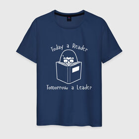 Мужская футболка хлопок с принтом Today a Reader в Санкт-Петербурге, 100% хлопок | прямой крой, круглый вырез горловины, длина до линии бедер, слегка спущенное плечо. | tomorrow a leader | книги | книжный | люблю читать | писатель | рассказ | роман | сказка | читающий | чтение