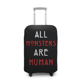 Чехол для чемодана 3D с принтом All Monsters Are Human в Санкт-Петербурге, 86% полиэфир, 14% спандекс | двустороннее нанесение принта, прорези для ручек и колес | all | american | are | horror | humans | monstars | series | story | американская | все | история | люди | монстры | сериал | сериалы | ужасов | ужасы
