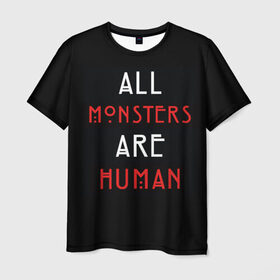Мужская футболка 3D с принтом All Monsters Are Human в Санкт-Петербурге, 100% полиэфир | прямой крой, круглый вырез горловины, длина до линии бедер | all | american | are | horror | humans | monstars | series | story | американская | все | история | люди | монстры | сериал | сериалы | ужасов | ужасы
