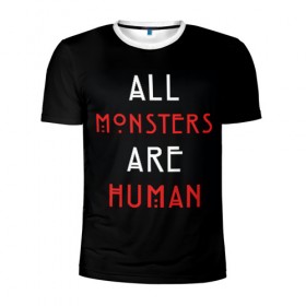 Мужская футболка 3D спортивная с принтом All Monsters Are Human в Санкт-Петербурге, 100% полиэстер с улучшенными характеристиками | приталенный силуэт, круглая горловина, широкие плечи, сужается к линии бедра | Тематика изображения на принте: all | american | are | horror | humans | monstars | series | story | американская | все | история | люди | монстры | сериал | сериалы | ужасов | ужасы