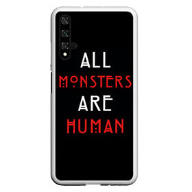Чехол для Honor 20 с принтом All Monsters Are Human в Санкт-Петербурге, Силикон | Область печати: задняя сторона чехла, без боковых панелей | all | american | are | horror | humans | monstars | series | story | американская | все | история | люди | монстры | сериал | сериалы | ужасов | ужасы