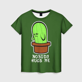Женская футболка 3D с принтом Nobody Hugs Me в Санкт-Петербурге, 100% полиэфир ( синтетическое хлопкоподобное полотно) | прямой крой, круглый вырез горловины, длина до линии бедер | cactus | hugs | me | nobody | sad | горшок | горшочек | грусть | кактус | надпись | обнимашки | объятия | печаль | тоска