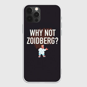 Чехол для iPhone 12 Pro Max с принтом Why not Zoidberg? в Санкт-Петербурге, Силикон |  | bender | fry | futurama | planet express | zoidberg | бендер | гипножаба | зойдберг | лила | фрай | футурама