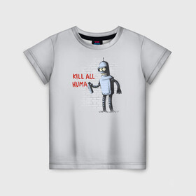 Детская футболка 3D с принтом Bender - Kill all human в Санкт-Петербурге, 100% гипоаллергенный полиэфир | прямой крой, круглый вырез горловины, длина до линии бедер, чуть спущенное плечо, ткань немного тянется | bender | fry | futurama | planet express | бендер | гипножаба | зойдберг | лила | фрай | футурама