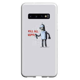 Чехол для Samsung Galaxy S10 с принтом Bender - Kill all human в Санкт-Петербурге, Силикон | Область печати: задняя сторона чехла, без боковых панелей | Тематика изображения на принте: bender | fry | futurama | planet express | бендер | гипножаба | зойдберг | лила | фрай | футурама