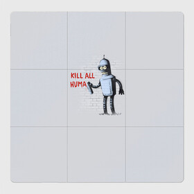 Магнитный плакат 3Х3 с принтом Bender - Kill all human в Санкт-Петербурге, Полимерный материал с магнитным слоем | 9 деталей размером 9*9 см | Тематика изображения на принте: bender | fry | futurama | planet express | бендер | гипножаба | зойдберг | лила | фрай | футурама