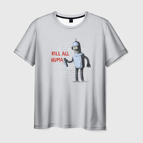 Мужская футболка 3D с принтом Bender - Kill all human в Санкт-Петербурге, 100% полиэфир | прямой крой, круглый вырез горловины, длина до линии бедер | Тематика изображения на принте: bender | fry | futurama | planet express | бендер | гипножаба | зойдберг | лила | фрай | футурама