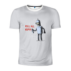 Мужская футболка 3D спортивная с принтом Bender - Kill all human в Санкт-Петербурге, 100% полиэстер с улучшенными характеристиками | приталенный силуэт, круглая горловина, широкие плечи, сужается к линии бедра | Тематика изображения на принте: bender | fry | futurama | planet express | бендер | гипножаба | зойдберг | лила | фрай | футурама