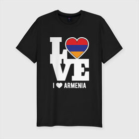 Мужская футболка хлопок Slim с принтом Love Armenia в Санкт-Петербурге, 92% хлопок, 8% лайкра | приталенный силуэт, круглый вырез ворота, длина до линии бедра, короткий рукав | 