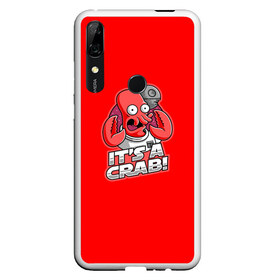 Чехол для Honor P Smart Z с принтом Its A Crab! в Санкт-Петербурге, Силикон | Область печати: задняя сторона чехла, без боковых панелей | Тематика изображения на принте: express | fry | futurama | future | leela | philip | planet | turanga | zoidberg | бендер | будущее | джей | зойдберг | лила | родригес | сгибальщик | туранга | филип | фрай | футурама