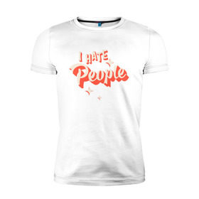 Мужская футболка премиум с принтом I Hate People в Санкт-Петербурге, 92% хлопок, 8% лайкра | приталенный силуэт, круглый вырез ворота, длина до линии бедра, короткий рукав | art | pin | pop | retro | арт | людей | люди | ненавижу | ненависть | пин | поп | ретро