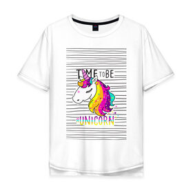 Мужская футболка хлопок Oversize с принтом Радуга Единорога в Санкт-Петербурге, 100% хлопок | свободный крой, круглый ворот, “спинка” длиннее передней части | rainbow | unicorn | время быть единорогом | равенство | радуга | радуга флаг