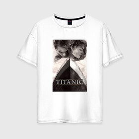 Женская футболка хлопок Oversize с принтом Титаник в Санкт-Петербурге, 100% хлопок | свободный крой, круглый ворот, спущенный рукав, длина до линии бедер
 | Тематика изображения на принте: titanic | титаник