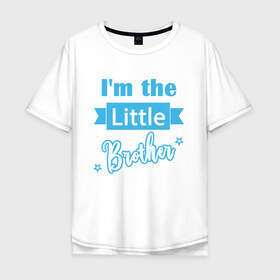 Мужская футболка хлопок Oversize с принтом Little Brother в Санкт-Петербурге, 100% хлопок | свободный крой, круглый ворот, “спинка” длиннее передней части | little brother | братья | малыш | младший брат | ребенок