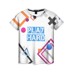 Женская футболка 3D с принтом Play hard в Санкт-Петербурге, 100% полиэфир ( синтетическое хлопкоподобное полотно) | прямой крой, круглый вырез горловины, длина до линии бедер | 