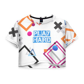 Женская футболка 3D укороченная с принтом Play hard в Санкт-Петербурге, 100% полиэстер | круглая горловина, длина футболки до линии талии, рукава с отворотами | 