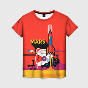 Женская футболка 3D с принтом Марс в Санкт-Петербурге, 100% полиэфир ( синтетическое хлопкоподобное полотно) | прямой крой, круглый вырез горловины, длина до линии бедер | space | илон | илон маск | колонизация | космос | марс | маск | наука | полет | ракета