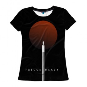 Женская футболка 3D с принтом Falcon Heavy в Санкт-Петербурге, 100% полиэфир ( синтетическое хлопкоподобное полотно) | прямой крой, круглый вырез горловины, длина до линии бедер | falcon heavy | ilon mask | spacex | tesla | tesla roadster | илон маск | спейс икс | спейс экс | тесла | тесла родстер