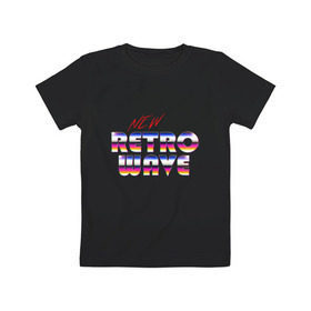 Детская футболка хлопок с принтом New Retro Wave Epic в Санкт-Петербурге, 100% хлопок | круглый вырез горловины, полуприлегающий силуэт, длина до линии бедер | 