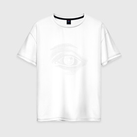 Женская футболка хлопок Oversize с принтом Смотри на меня в Санкт-Петербурге, 100% хлопок | свободный крой, круглый ворот, спущенный рукав, длина до линии бедер
 | абстракция | глаз | око