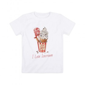 Детская футболка хлопок с принтом I Love Icecream в Санкт-Петербурге, 100% хлопок | круглый вырез горловины, полуприлегающий силуэт, длина до линии бедер | icecream | любовь | мороженое | сладость