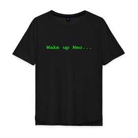 Мужская футболка хлопок Oversize с принтом Wake up Neo... в Санкт-Петербурге, 100% хлопок | свободный крой, круглый ворот, “спинка” длиннее передней части | matrix | андерсон | киану | код | компьютер. монитор. пк | матрица | послание | проснись | ривз | сообщение | томас
