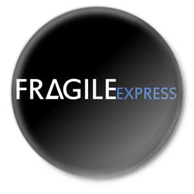 Значок с принтом FRAGILE EXPRESS в Санкт-Петербурге,  металл | круглая форма, металлическая застежка в виде булавки | kojima productions | кодзима | кодзима продакшн