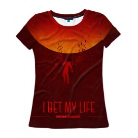Женская футболка 3D с принтом I Bet My Life в Санкт-Петербурге, 100% полиэфир ( синтетическое хлопкоподобное полотно) | прямой крой, круглый вырез горловины, длина до линии бедер | imagine dragons | imagine dragons origins | имэджн драгонз | рок