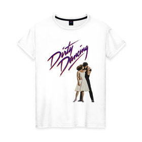 Женская футболка хлопок с принтом Dirty Dancing в Санкт-Петербурге, 100% хлопок | прямой крой, круглый вырез горловины, длина до линии бедер, слегка спущенное плечо | 80s | retro | retrowave | synthwave | грязныетанцы