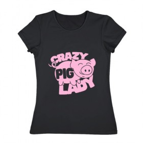 Женская футболка хлопок с принтом Crazy Pig Lady в Санкт-Петербурге, 100% хлопок | прямой крой, круглый вырез горловины, длина до линии бедер, слегка спущенное плечо | 