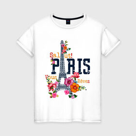 Женская футболка хлопок с принтом Salut PARIS в Санкт-Петербурге, 100% хлопок | прямой крой, круглый вырез горловины, длина до линии бедер, слегка спущенное плечо | paris | башня | париж | салют | франция | французская | цветочки | цветы | эйфелева башня | эйфелевая башня