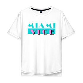 Мужская футболка хлопок Oversize с принтом Miami Vice Series в Санкт-Петербурге, 100% хлопок | свободный крой, круглый ворот, “спинка” длиннее передней части | Тематика изображения на принте: 80s | miamivice | retro | retrowave | synthwave