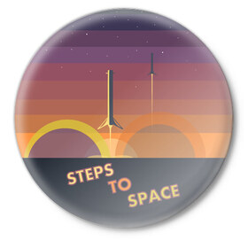 Значок с принтом STEPS TO SPACE в Санкт-Петербурге,  металл | круглая форма, металлическая застежка в виде булавки | elon musk | falcon 9 | spacex | илон маск | ступень ракеты
