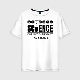 Женская футболка хлопок Oversize с принтом Science (light) в Санкт-Петербурге, 100% хлопок | свободный крой, круглый ворот, спущенный рукав, длина до линии бедер
 | Тематика изображения на принте: science | атом | днк | измерение | исследование | медицина | микроскоп | наука | опыт | пробирка | студент | учёные