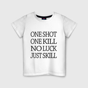 Детская футболка хлопок с принтом One Shot One Kill в Санкт-Петербурге, 100% хлопок | круглый вырез горловины, полуприлегающий силуэт, длина до линии бедер | call of duty | counter strike. one shot | cs go | csgo | far cry | game | one kill | ван шот | надпись | текст