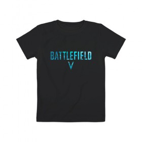 Детская футболка хлопок с принтом Battlefield 5 в Санкт-Петербурге, 100% хлопок | круглый вырез горловины, полуприлегающий силуэт, длина до линии бедер | 