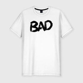 Мужская футболка премиум с принтом Bad в Санкт-Петербурге, 92% хлопок, 8% лайкра | приталенный силуэт, круглый вырез ворота, длина до линии бедра, короткий рукав | bad | bad vibes | skins | tentacion | xxx | xxxtentacion
