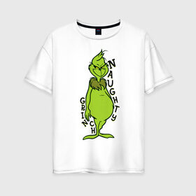 Женская футболка хлопок Oversize с принтом Naughty Grinch в Санкт-Петербурге, 100% хлопок | свободный крой, круглый ворот, спущенный рукав, длина до линии бедер
 | grinch | гринч | новый год | рождество